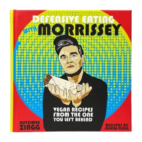 Defensive Eating With Morrissey: Vegan Recipe Book